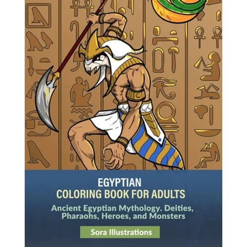 Egyptian Coloring Book for Adults: Ancient Egyptian Mythology. Deities, Pharaohs, Heroes, and Monsters - Paperback
