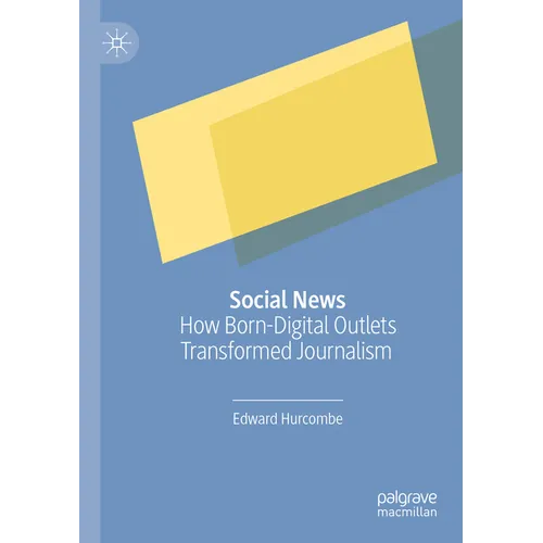 Social News: How Born-Digital Outlets Transformed Journalism - Paperback