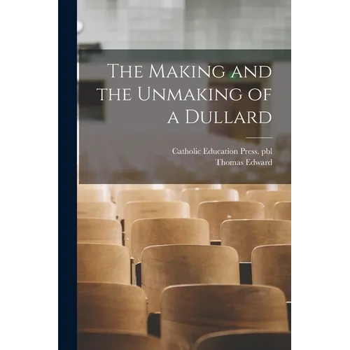The Making and the Unmaking of a Dullard - Paperback