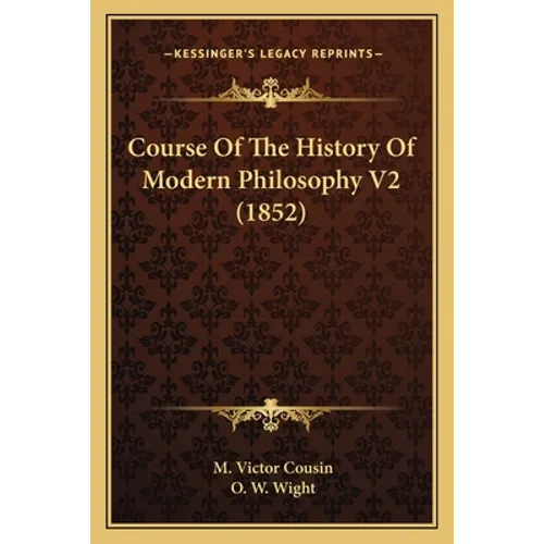 Course Of The History Of Modern Philosophy V2 (1852) - Paperback
