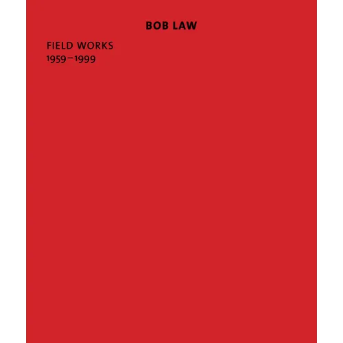 Bob Law: Field Works 1959-1999 - Paperback