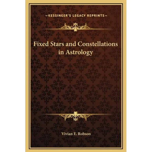 Fixed Stars and Constellations in Astrology - Hardcover