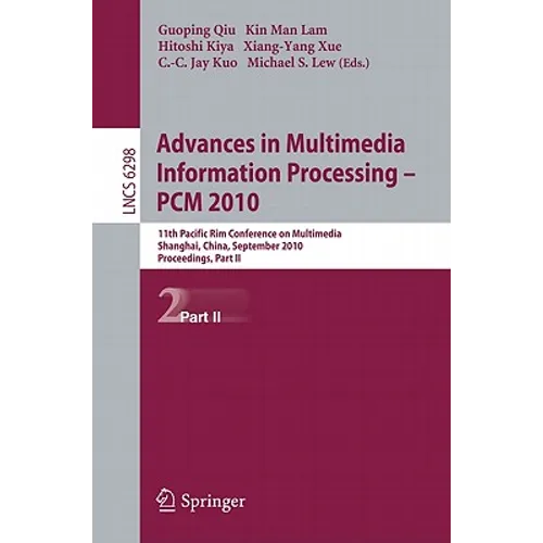 Advances in Multimedia Information Processing - PCM 2010: 11th Pacific Rim Conference on Multimedia, Shanghai, China, September 21-24, 2010 Proceeding - Paperback