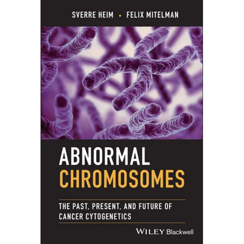 Abnormal Chromosomes: The Past, Present, and Future of Cancer Cytogenetics - Hardcover