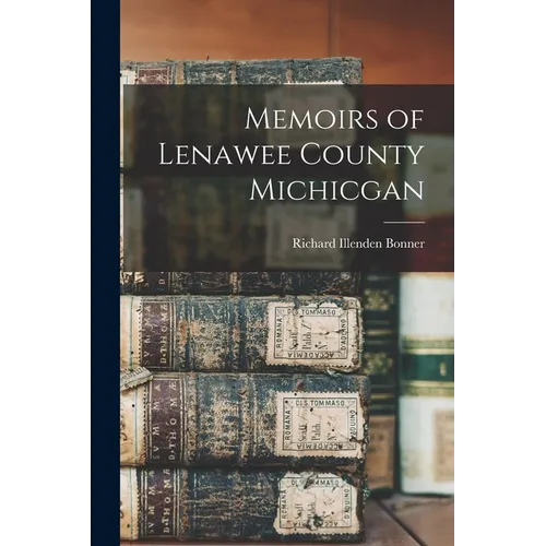 Memoirs of Lenawee County Michicgan - Paperback