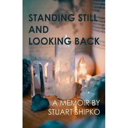 Standing Still and Looking Back: A Memoir - Paperback