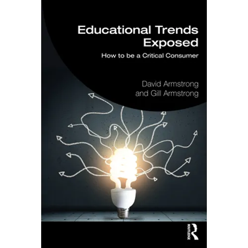 Educational Trends Exposed: How to Be a Critical Consumer - Paperback