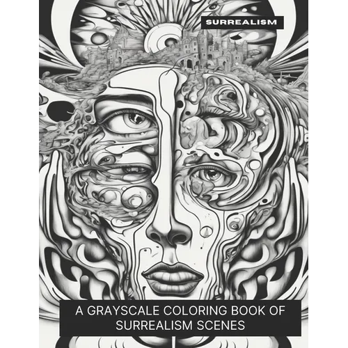 Surrealism: A Grayscale Coloring Book of Surrealism Scenes - Paperback