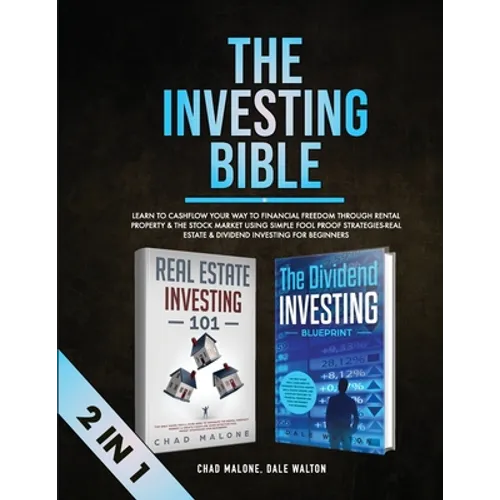 The Investing Bible (2 in 1): Learn to Cashflow Your Way to Financial Freedom Through Rental Property & The Stock Market Using Simple Fool Proof Strat - Paperback