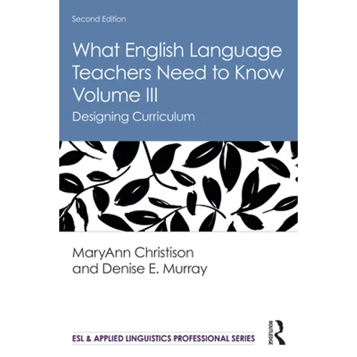 What English Language Teachers Need to Know Volume III: Designing Curriculum - Paperback