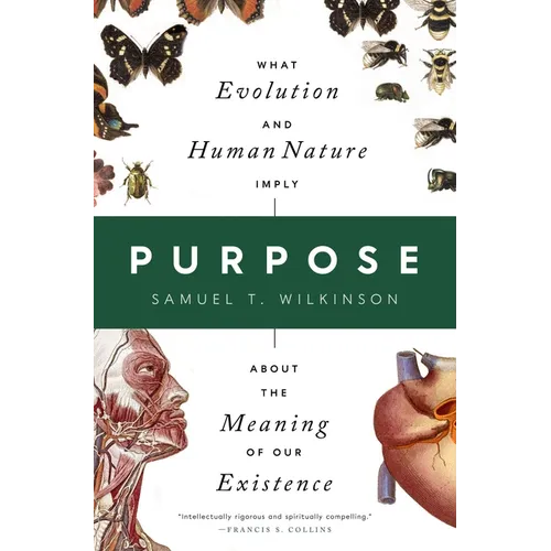 Purpose: What Evolution and Human Nature Imply about the Meaning of Our Existence - Hardcover