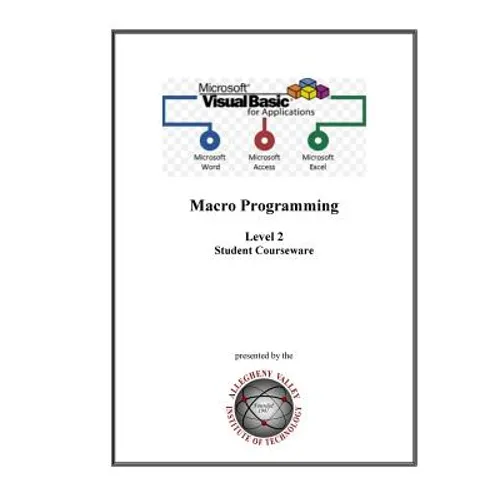 Visual Basic for Applications (VBA) Level 2: Macro Programming Student Courseware - Paperback