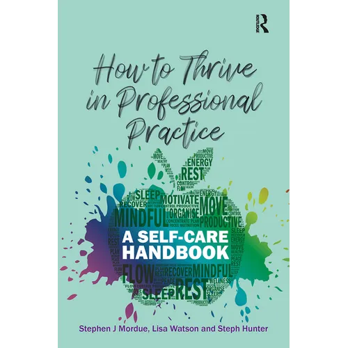 How to Thrive in Professional Practice: A Self-care Handbook - Paperback