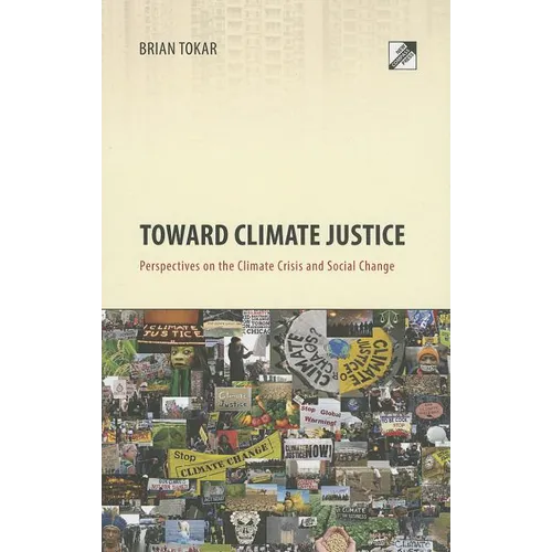 Toward Climate Justice: Perspectives on the Climate Crisis and Social Change - Paperback