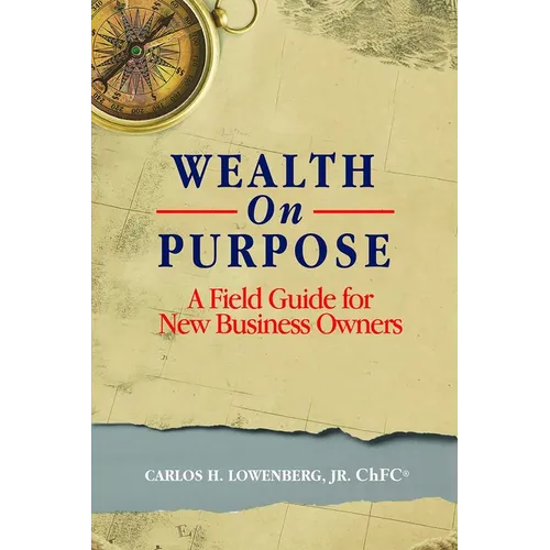 Wealth on Purpose: A Field Guide for New Business Owners - Paperback