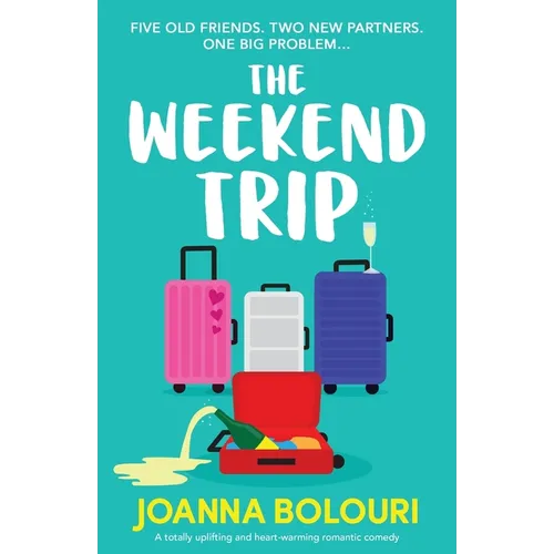 The Weekend Trip: A totally uplifting and heart-warming romantic comedy - Paperback