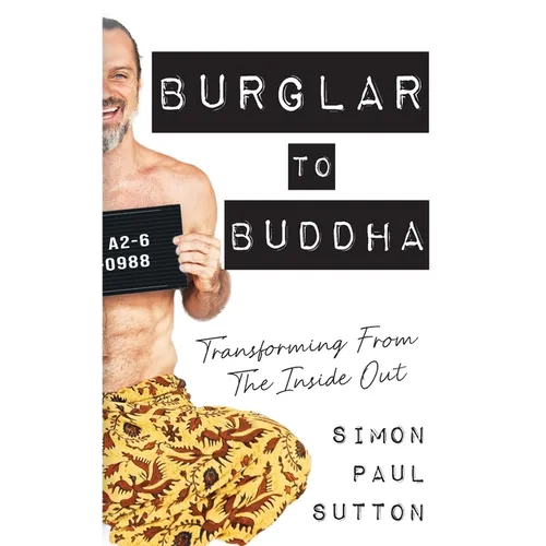 Burglar to Buddha: Transforming from the Inside Out - Paperback