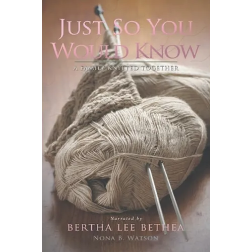 Just So You Would Know: A Family Knitted Together - Paperback