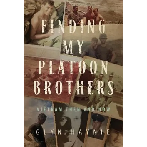 Finding My Platoon Brothers: Vietnam Then and Now