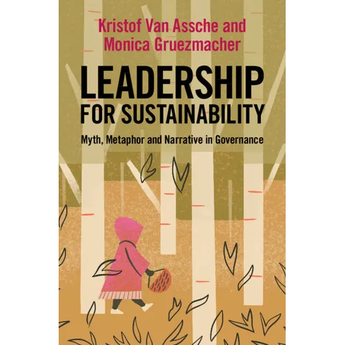 Leadership for Sustainability: Myth, Metaphor and Narrative in Governance - Hardcover