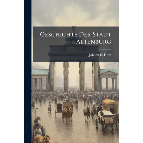 Geschichte Der Stadt Altenburg - Paperback