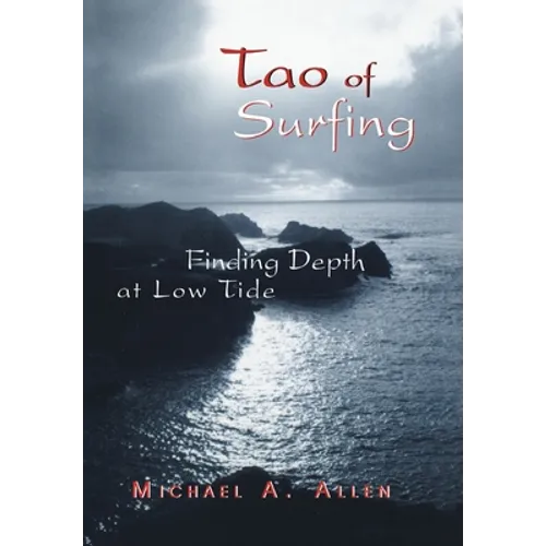 Tao of Surfing: Finding Depth at Low Tide