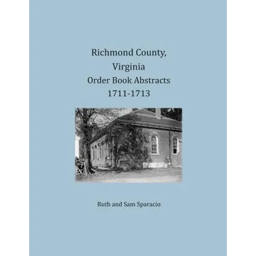 Richmond County, Virginia Order Book Abstracts 1711-1713 - Paperback