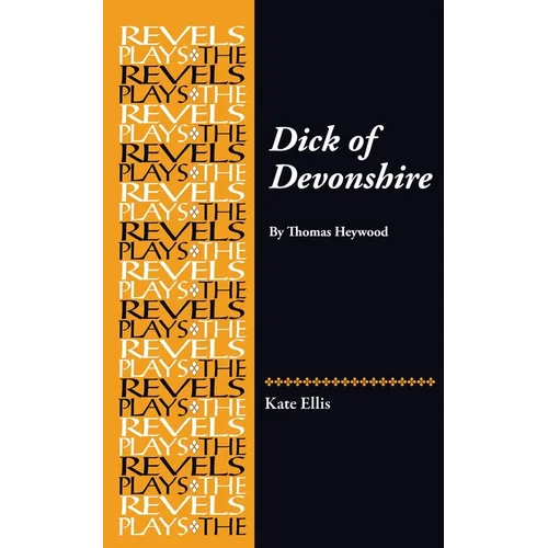 Dick of Devonshire: By Thomas Heywood