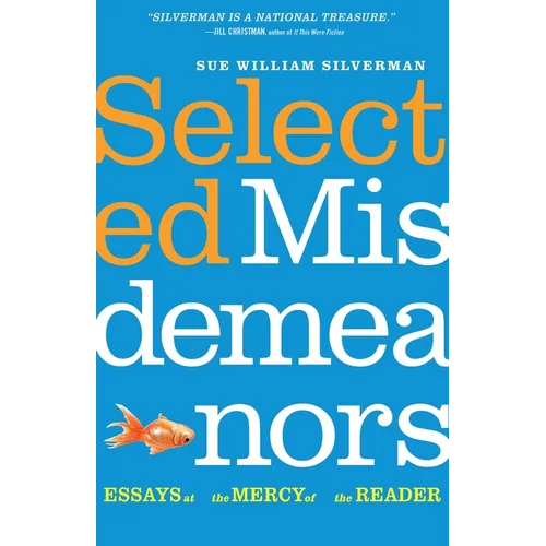 Selected Misdemeanors: Essays at the Mercy of the Reader
