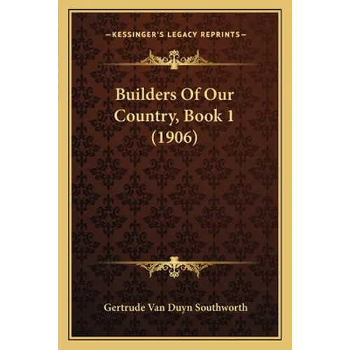 Builders Of Our Country, Book 1 (1906) - Paperback