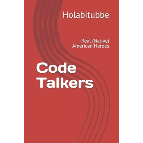 Code Talkers: Real (Native) American Heroes