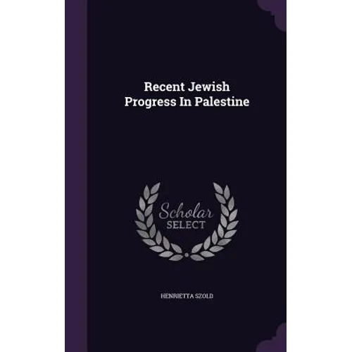 Recent Jewish Progress In Palestine - Hardcover