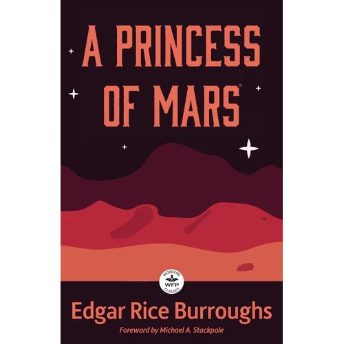 A Princess of Mars: Annotated Version with Foreword by Michael A. Stackpole - Paperback