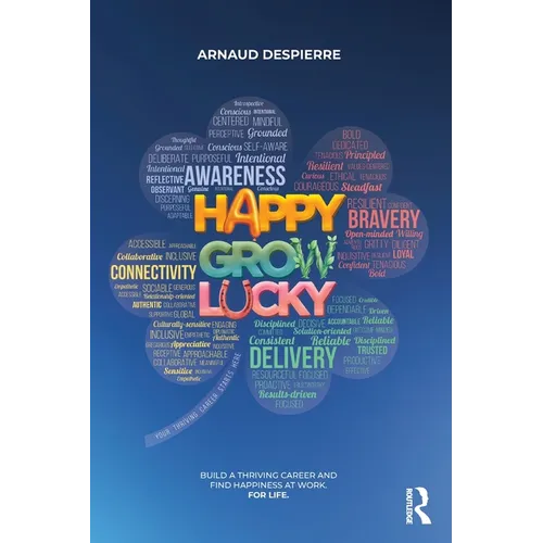 Happy Grow Lucky: Build a Thriving Career and Find Happiness at Work. For Life.
