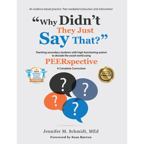 Why Didn't They Just Say That?: Teaching Secondary Students with High-Functioning Autism to Decode the Social World Using Peerspective - Paperback