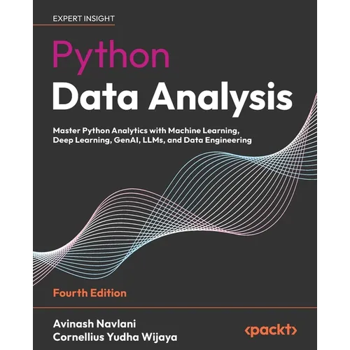 Python Data Analysis - Fourth Edition: Master Python Analytics with Machine Learning, Deep Learning, GenAI, LLMs, and Data Engineering - Paperback