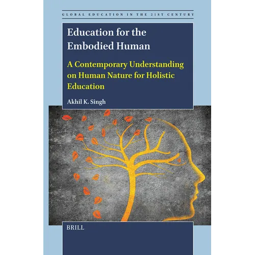 Education for the Embodied Human: A Contemporary Understanding on Human Nature for Holistic Education - Paperback