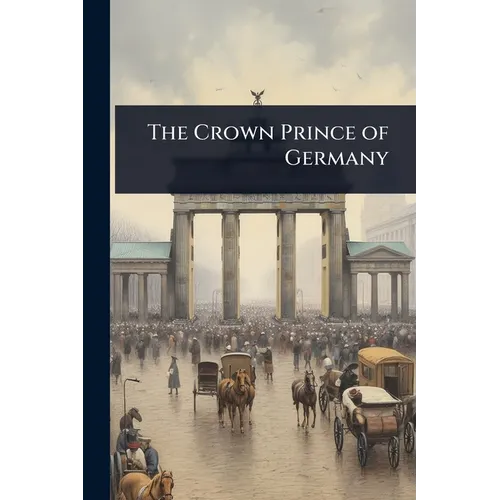 The Crown Prince of Germany - Paperback