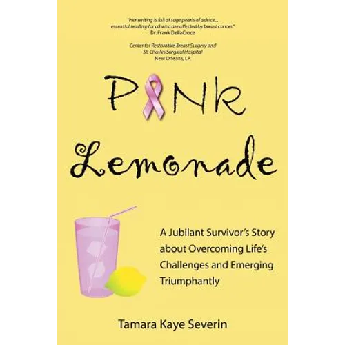 Pink Lemonade: A Jubilant Survivor's Story about Overcoming Life's Challenges and Emerging Triumphantly - Paperback