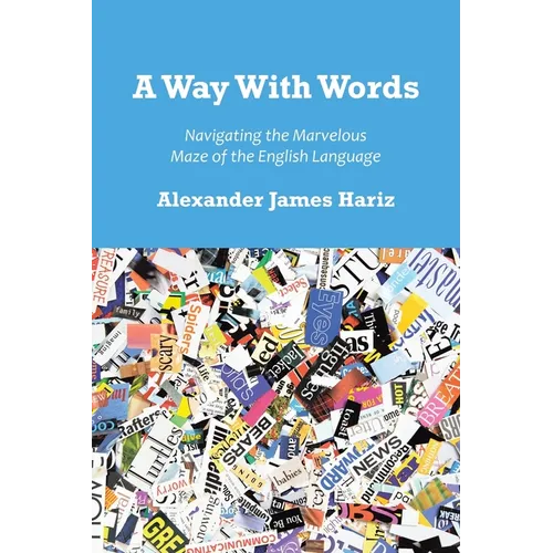 A Way With Words: Navigating the Marvelous Maze of the English Language - Paperback