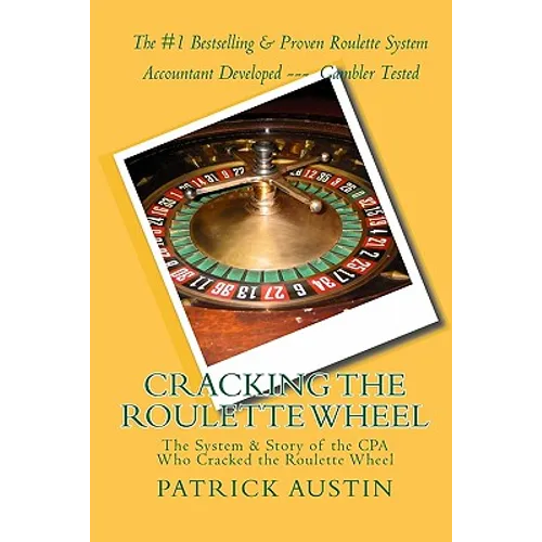 Cracking the Roulette Wheel: The System & Story of the CPA Who Cracked the Roulette Wheel - Paperback