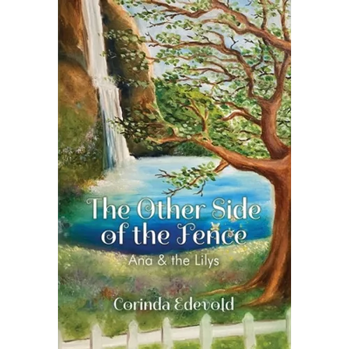 The Other Side of the Fence: Ana & the Lilys - Paperback