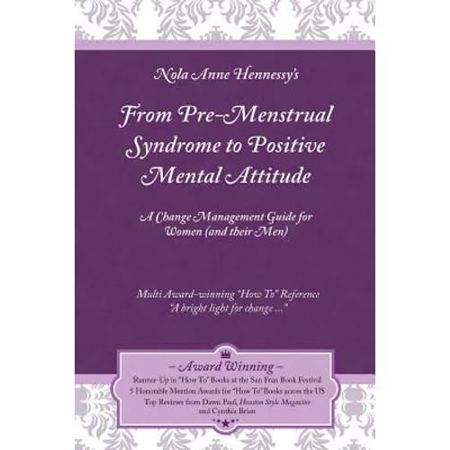 From Pre-Menstrual Syndrome (PMS) to Positive Mental Attitude (PMA): A Change Management Guide for Women (and Their Men) - Paperback