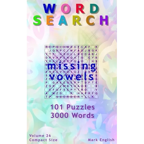 Word Search: Missing Vowels, 101 Puzzles, 3000 Words, Volume 26, Compact 5