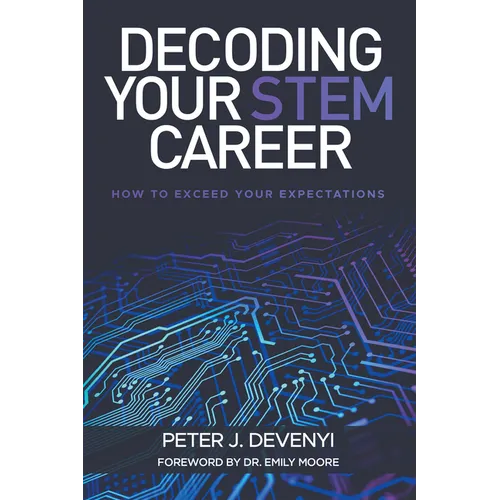 Decoding Your STEM Career: How to Exceed Your Expectations - Paperback