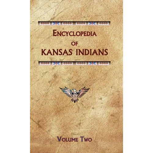 Encyclopedia of Kansas Indians (Volume Two) - Hardcover