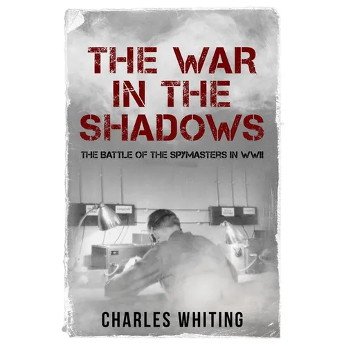 The War in the Shadows: The Battle of the Spymasters in WWII - Paperback