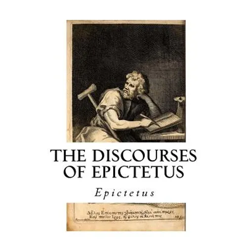 The Discourses of Epictetus: With the Encheiridion - A Selection - Paperback