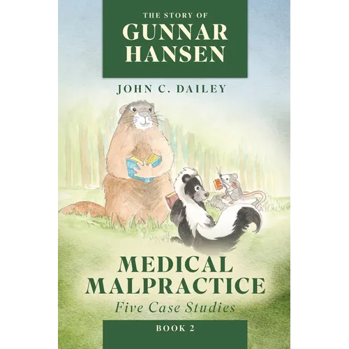 The Story of Gunnar Hansen, Book 2: Medical Malpractice: Five Case Studies - Paperback