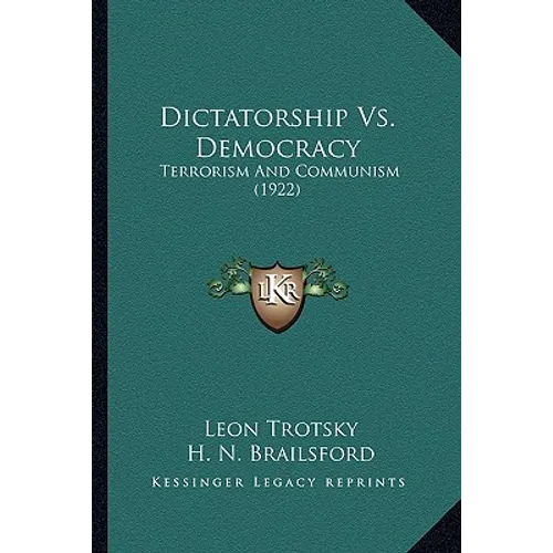 Dictatorship Vs. Democracy: Terrorism And Communism (1922) - Paperback